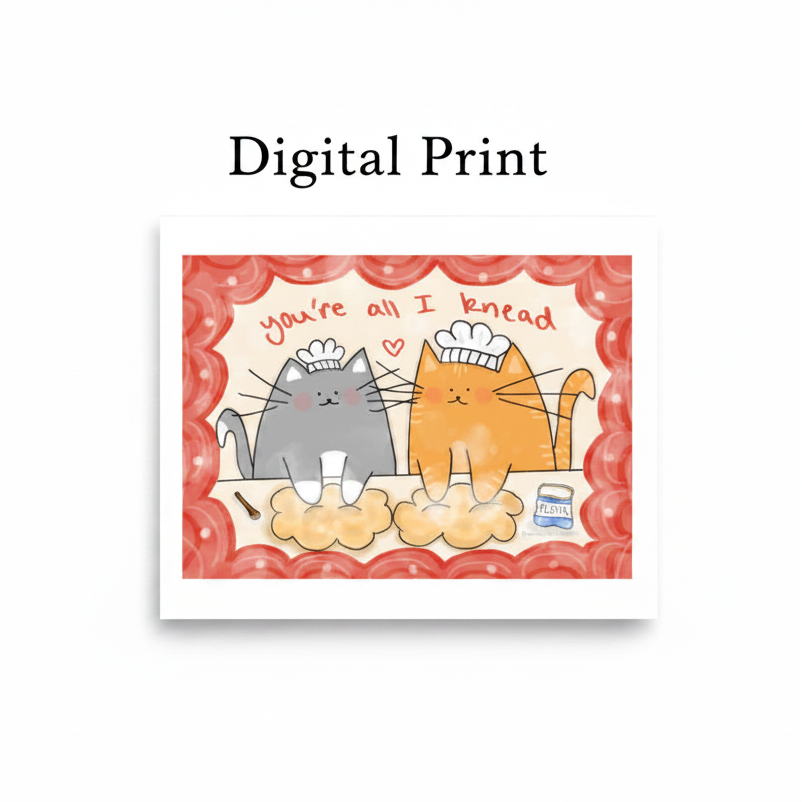 You're All I Knead (Digital Print)